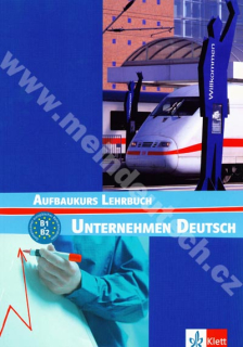 Unternehmen Deutsch Aufbaukurs - učebnica odbornej nemčiny B1/B2