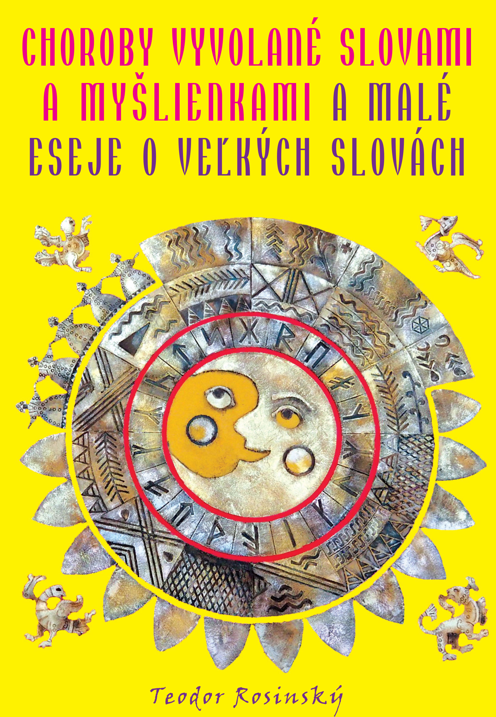 Choroby vyvolané slovami a myšlienkami & Malé eseje o veľkých slovách (T. Rosinsky)
