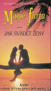 Magie flirtu aneb jak svádět ženy