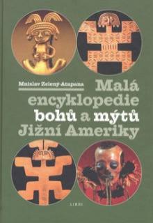 Malá encyklopedie bohů a mýtů Jižní Ameriky 