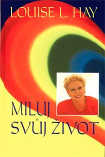 Miluj svůj život - Sám sobě psychologem 