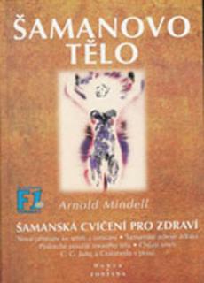 Šamanovo tělo / Šamanská cvičení pro zdraví 