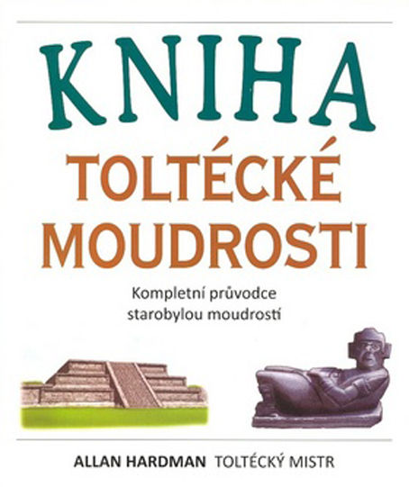 KNIHA TOLTÉCKÉ MOUDROSTI