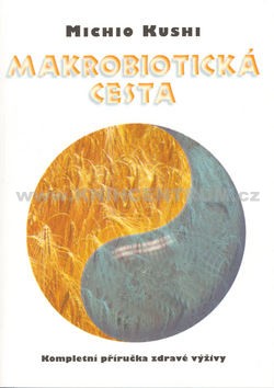 Makrobiotická cesta / Kompletní příručka zdravé výživy 