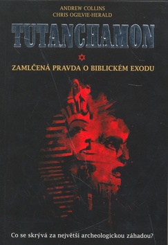 Tutanchamon - Zamlčená pravda o biblickém exodu 
