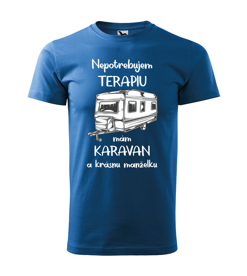 Tričko Nepotrebujem terapiu, mám karavan