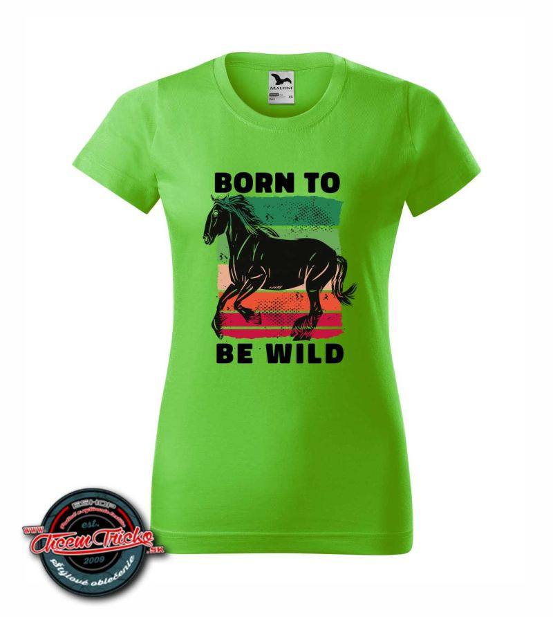 Dámske tričko s potlačou Born to be wild