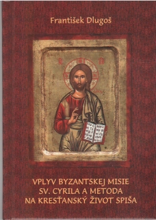 Vplyv Byzantskej misie sv. Cyrila a Metoda na kresťanský život spiša