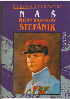Náš Milan Rastislav Štefánik
