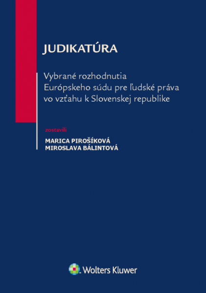 Judikatúra - Vybrané rozhodnutia ESĽP pre ľudské práva vo vzťahu k SR