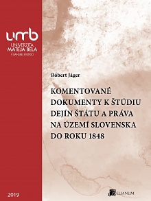 Komentované dokumenty k štúdiu dejín štátu a práva na území Slovenska do r. 1848