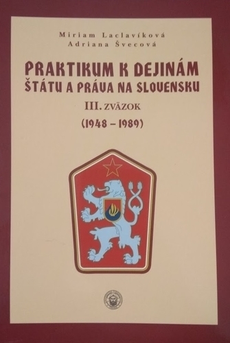 Praktikum k dejinám štátu a práva na Slovensku III. Zväzok (1948 -1989)