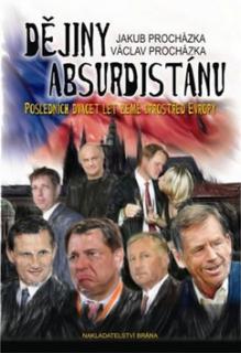 Dějiny Absurdistánu: Posledních dvacet let země uprostřed Evropy (1989 - 2009)