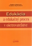 Edukácia a edukačný proces v ošetrovateľstva  /vfbr/