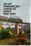 130 let Pardubicko-liberecké dráhy /1859 - 1989/