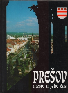 Prešov mesto a jeho čas  /vf/