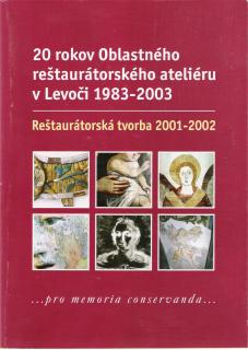 20 rokov Oblastného reštaurátorského ateliéru v Levoči  /1983-2003/